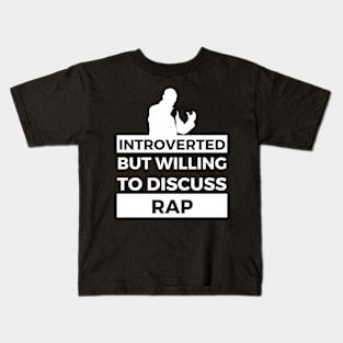 Introverted But Willing To Discuss Rap Musik- Rapper Design Kids T-Shirt